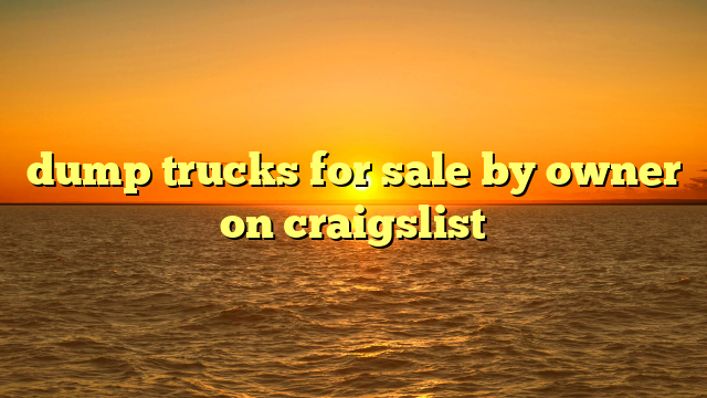 dump trucks for sale by owner on craigslist