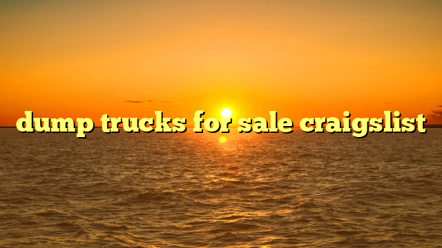 dump trucks for sale craigslist