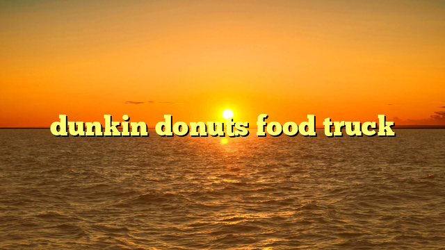 dunkin donuts food truck