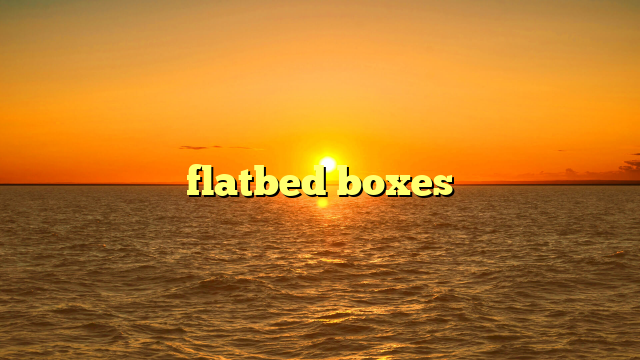 flatbed boxes