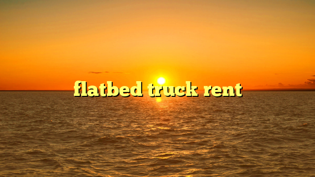 flatbed truck rent