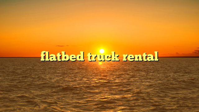 flatbed truck rental