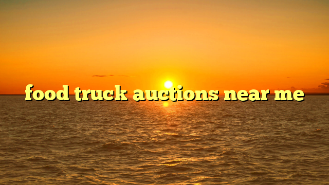 food truck auctions near me