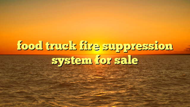 food truck fire suppression system for sale