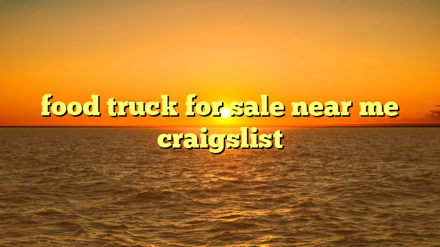 food truck for sale near me craigslist