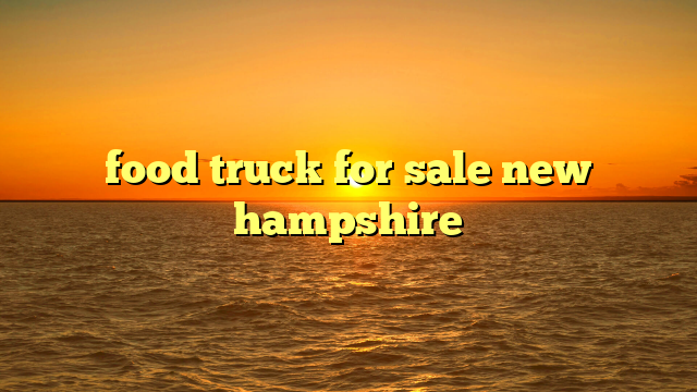 food truck for sale new hampshire