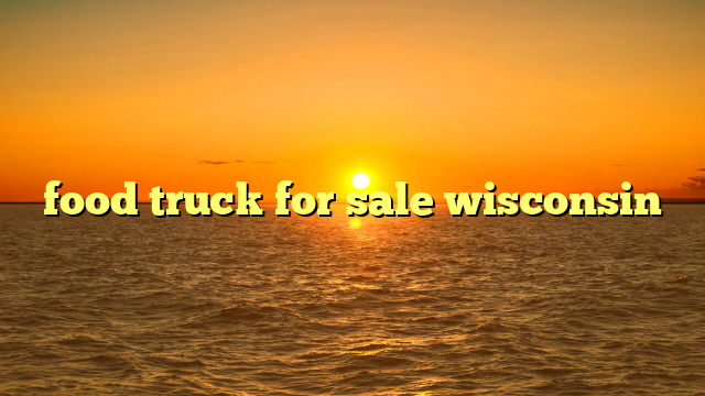 food truck for sale wisconsin