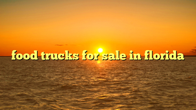 food trucks for sale in florida