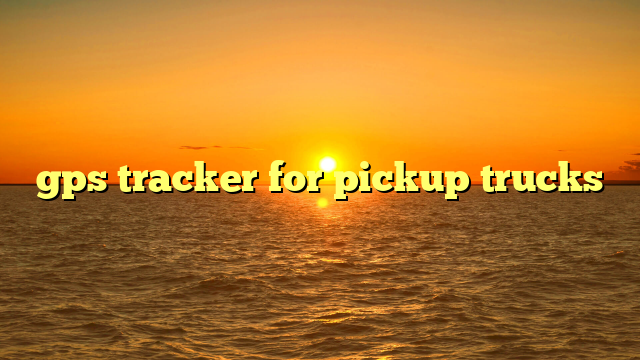 gps tracker for pickup trucks