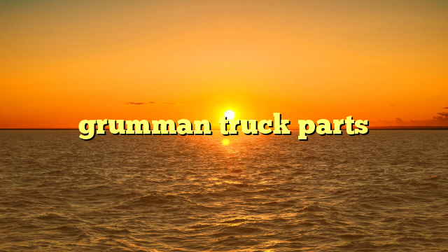 grumman truck parts