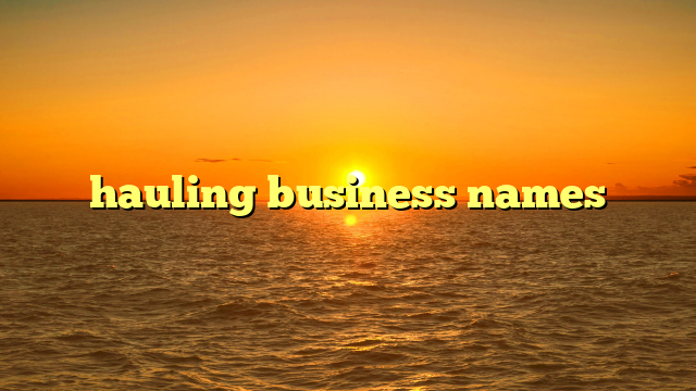 hauling business names