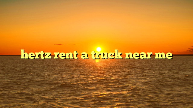 hertz rent a truck near me