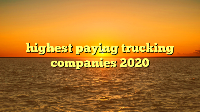 highest paying trucking companies 2020