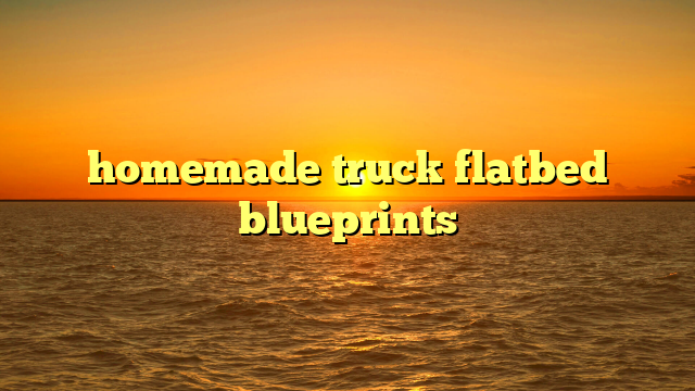 homemade truck flatbed blueprints