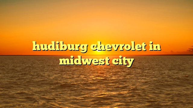 hudiburg chevrolet in midwest city