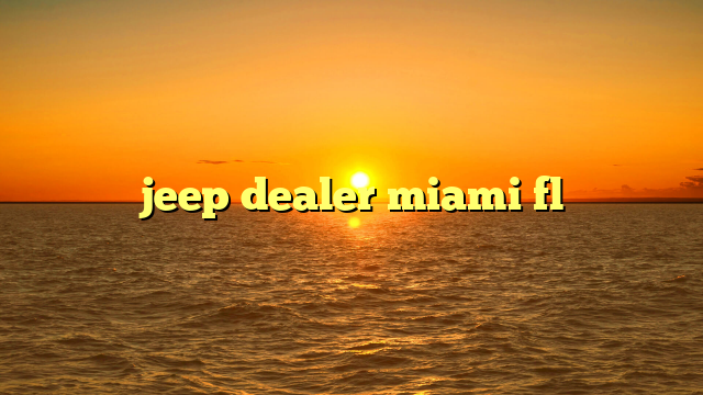 jeep dealer miami fl