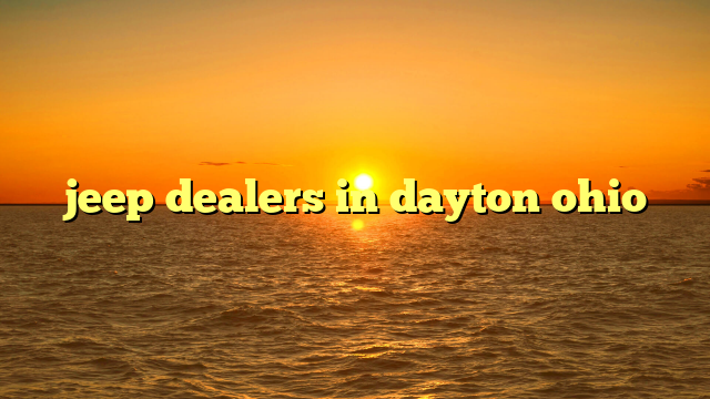 jeep dealers in dayton ohio