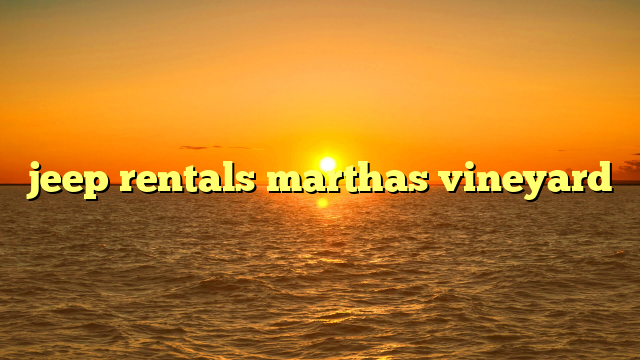 jeep rentals marthas vineyard