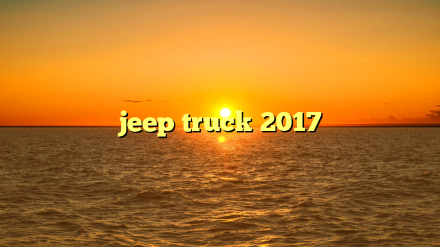 jeep truck 2017