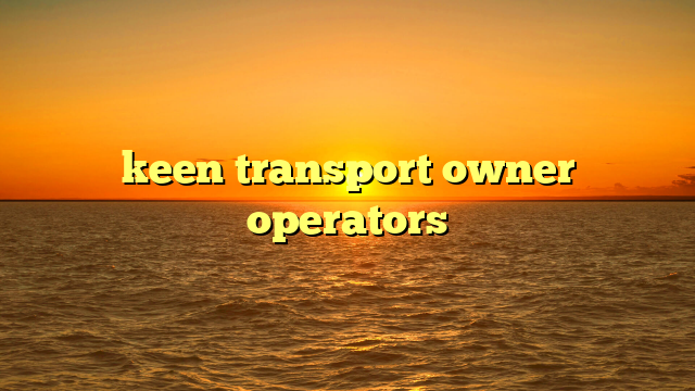 keen transport owner operators