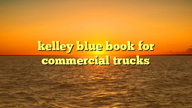 kelley blue book for commercial trucks