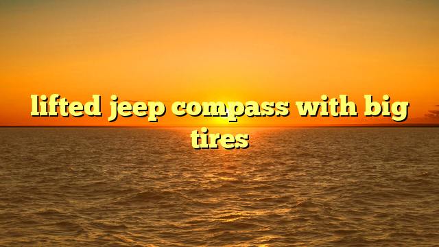 lifted jeep compass with big tires