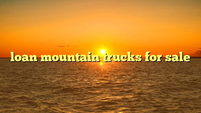 loan mountain trucks for sale