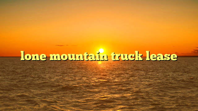 lone mountain truck lease