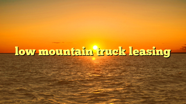 low mountain truck leasing