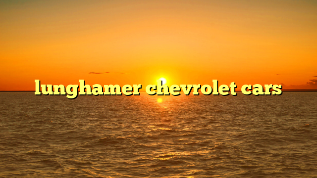 lunghamer chevrolet cars