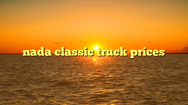 nada classic truck prices