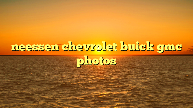 neessen chevrolet buick gmc photos