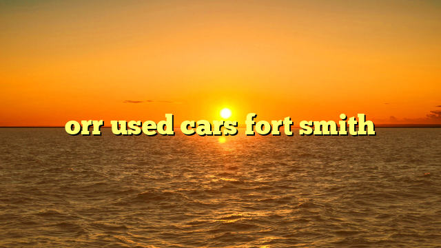 orr used cars fort smith