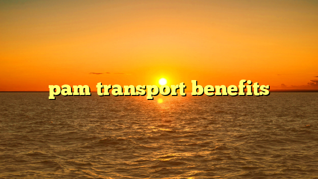 pam transport benefits