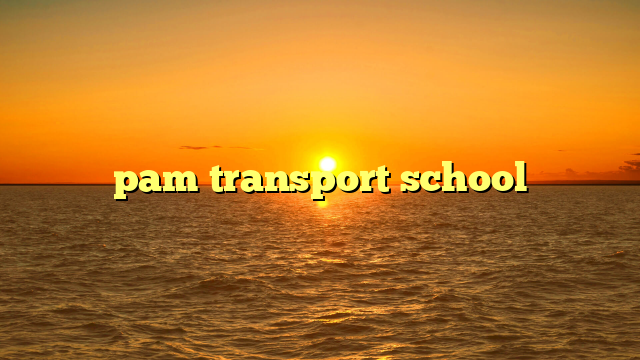 pam transport school