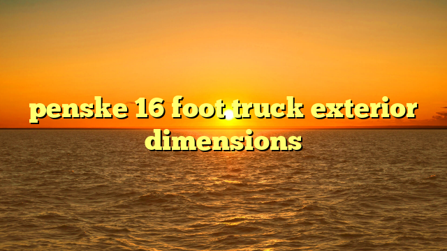 penske 16 foot truck exterior dimensions