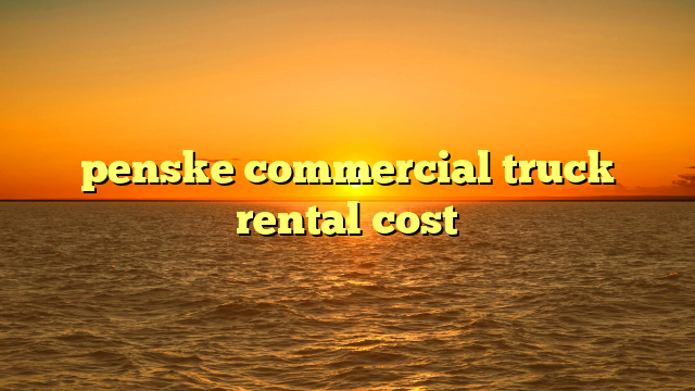 penske commercial truck rental cost