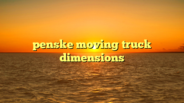 penske moving truck dimensions