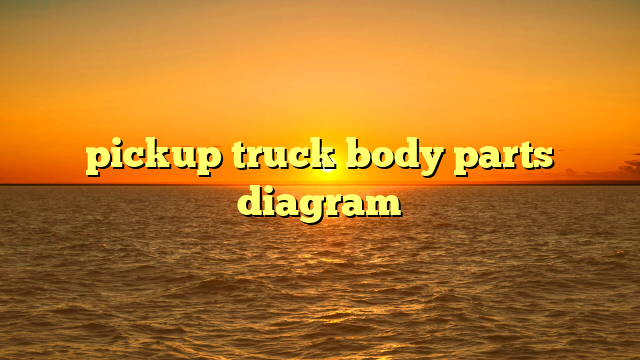 pickup truck body parts diagram