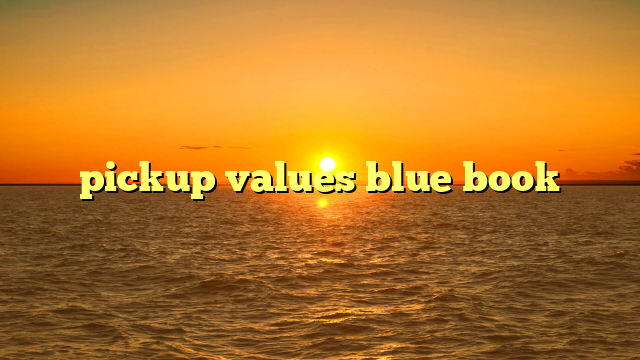 pickup values blue book