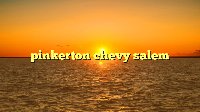 pinkerton chevy salem