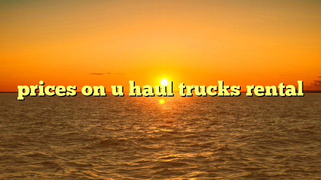 prices on u haul trucks rental