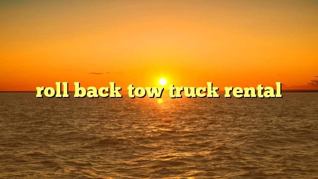 roll back tow truck rental