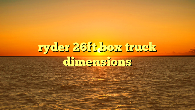 ryder 26ft box truck dimensions