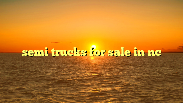 semi trucks for sale in nc