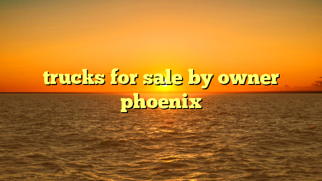 trucks for sale by owner phoenix