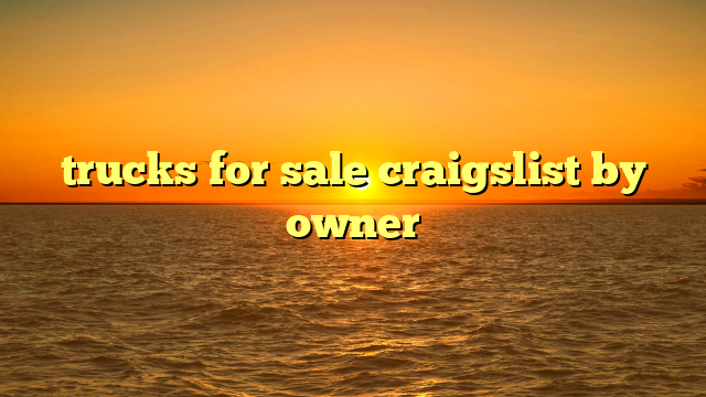 trucks for sale craigslist by owner