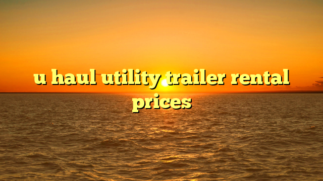 u haul utility trailer rental prices