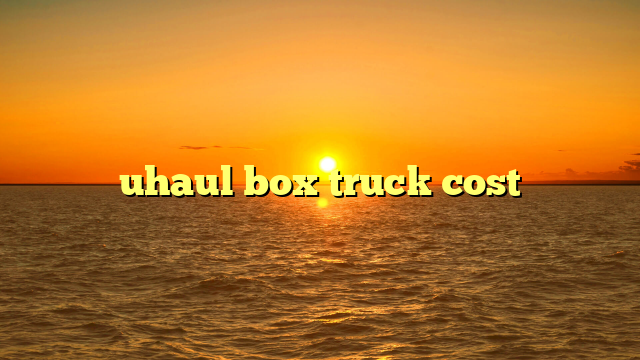 uhaul box truck cost