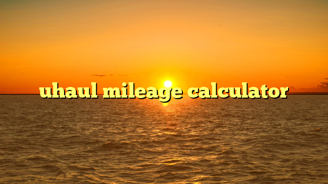 uhaul mileage calculator